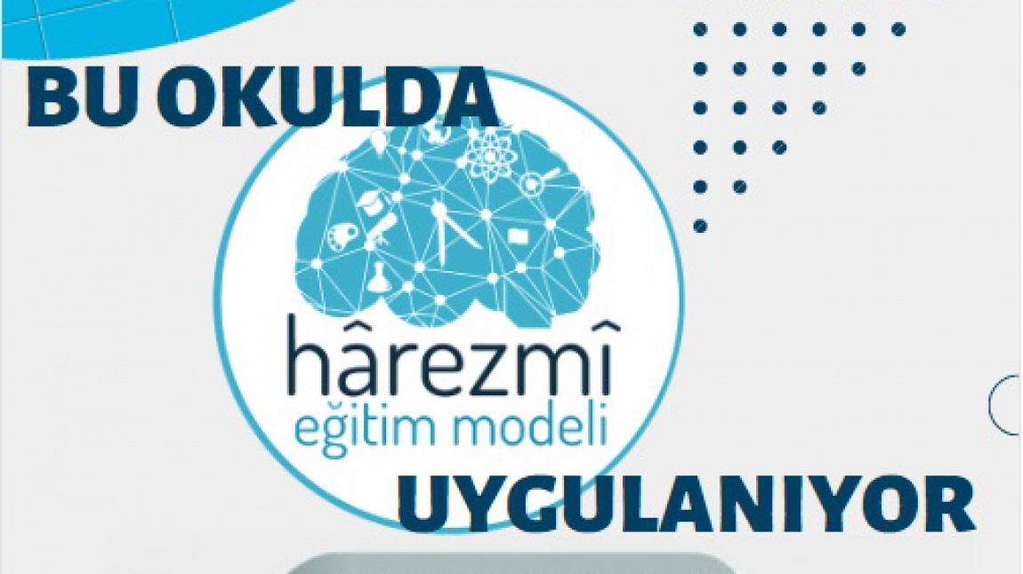 BU OKULDA HAREZMİ EĞİTİM MODELİ UYGULANIYOR